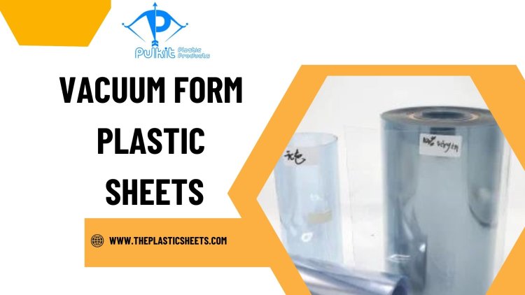 the-ultimate-guide-to-vacuum-form-plastic-sheets