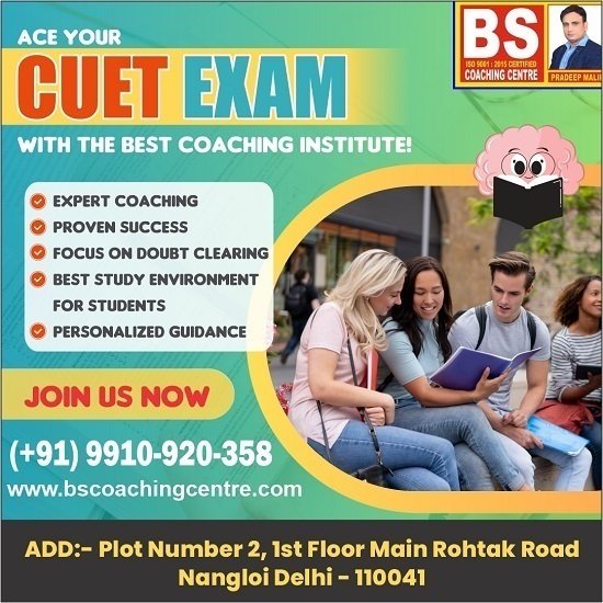 Your Search for the Best CUET Coaching in Delhi Ends at BS Coaching Centre!