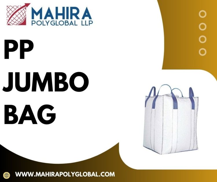 Choosing the Right PP Jumbo Bag for Your Bulk Packaging Needs